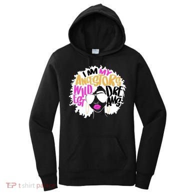 I Am My Ancestors Wildest Dreams History Women's Hoodie