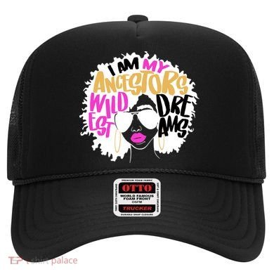 I Am My Ancestors Wildest Dreams History Hat