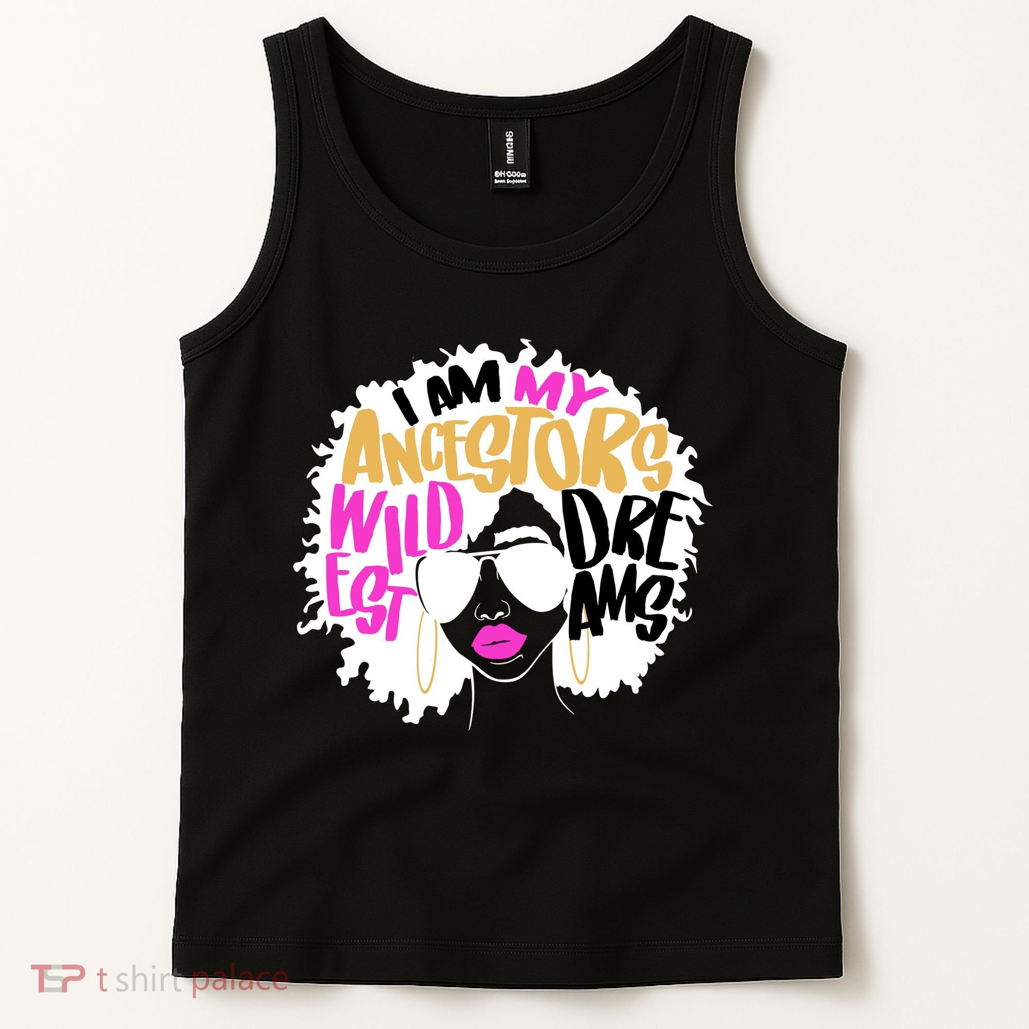I Am My Ancestors Wildest Dreams History Tank Top