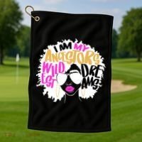 I Am My Ancestors Wildest Dreams History Golf Towel thumb 1