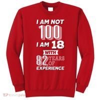 I Am Not 100 I Am 18 With 82 Years Of Experience 100th Birthday Sweatshirt thumb 0
