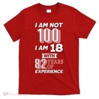 I Am Not 100 I Am 18 With 82 Years Of Experience 100th Birthday T-Shirt thumb 0