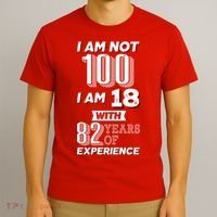 I Am Not 100 I Am 18 With 82 Years Of Experience 100th Birthday T-Shirt thumb 3
