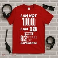 I Am Not 100 I Am 18 With 82 Years Of Experience 100th Birthday T-Shirt thumb 5