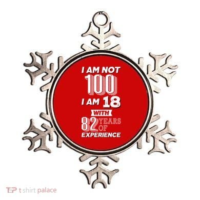 I Am Not 100 I Am 18 With 82 Years Of Experience 100th Birthday Ornament