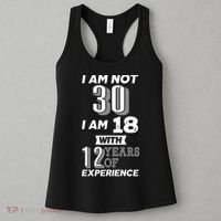 I Am Not 30 I Am 18 With 12 Years Of Experience 30th Birthday Women's Tank Top thumb 3