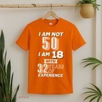 I Am Not 50 I Am 18 With 32 Years Of Experience 50th Birthday T-Shirt thumb 2
