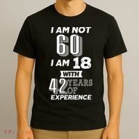 I Am Not 60 I Am 18 With 42 Years Of Experience 60th Birthday T-Shirt thumb 3