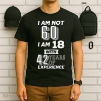 I Am Not 60 I Am 18 With 42 Years Of Experience 60th Birthday T-Shirt thumb 6