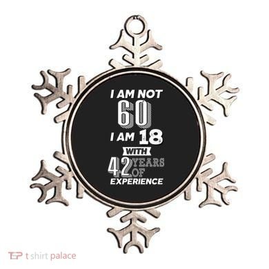 I Am Not 60 I Am 18 With 42 Years Of Experience 60th Birthday Ornament