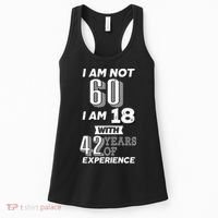 I Am Not 60 I Am 18 With 42 Years Of Experience 60th Birthday Women's Tank Top thumb 0