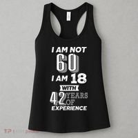 I Am Not 60 I Am 18 With 42 Years Of Experience 60th Birthday Women's Tank Top thumb 3