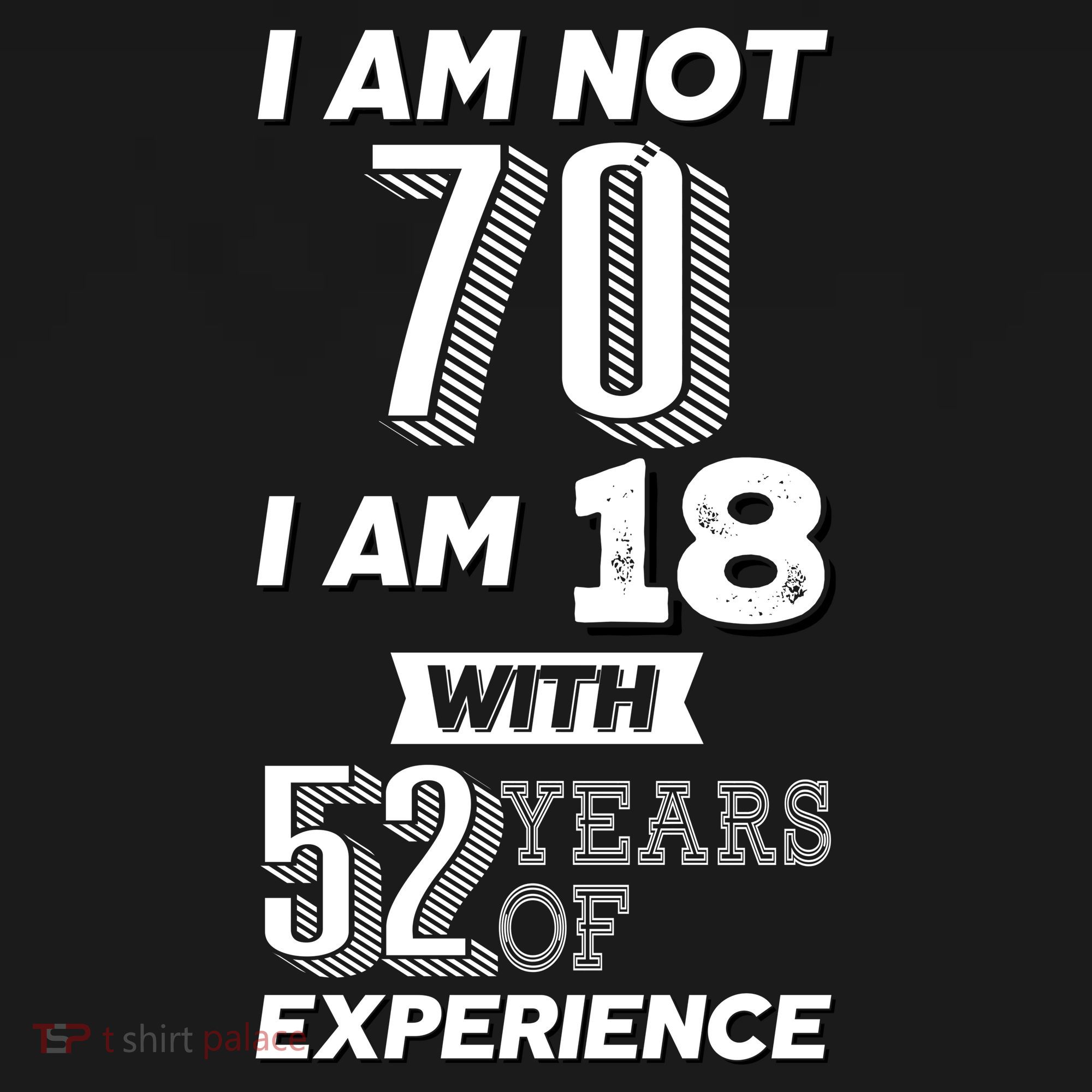 I Am Not 70 I Am 18 With 52 Years Of Experience 70th Birthday Women's Hoodie