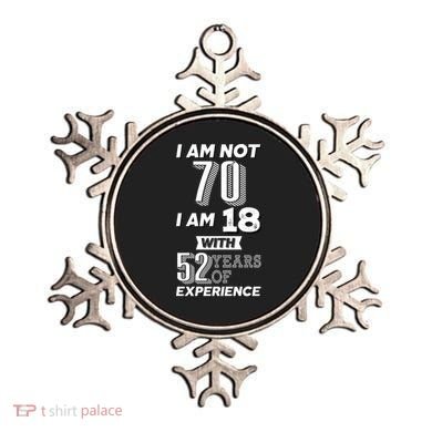 I Am Not 70 I Am 18 With 52 Years Of Experience 70th Birthday Ornament