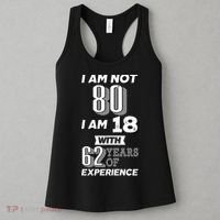 I Am Not 80 I Am 18 With 62 Years Of Experience 80th Birthday Women's Tank Top thumb 3