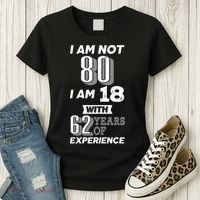 I Am Not 80 I Am 18 With 62 Years Of Experience 80th Birthday Women's T-Shirt thumb 3