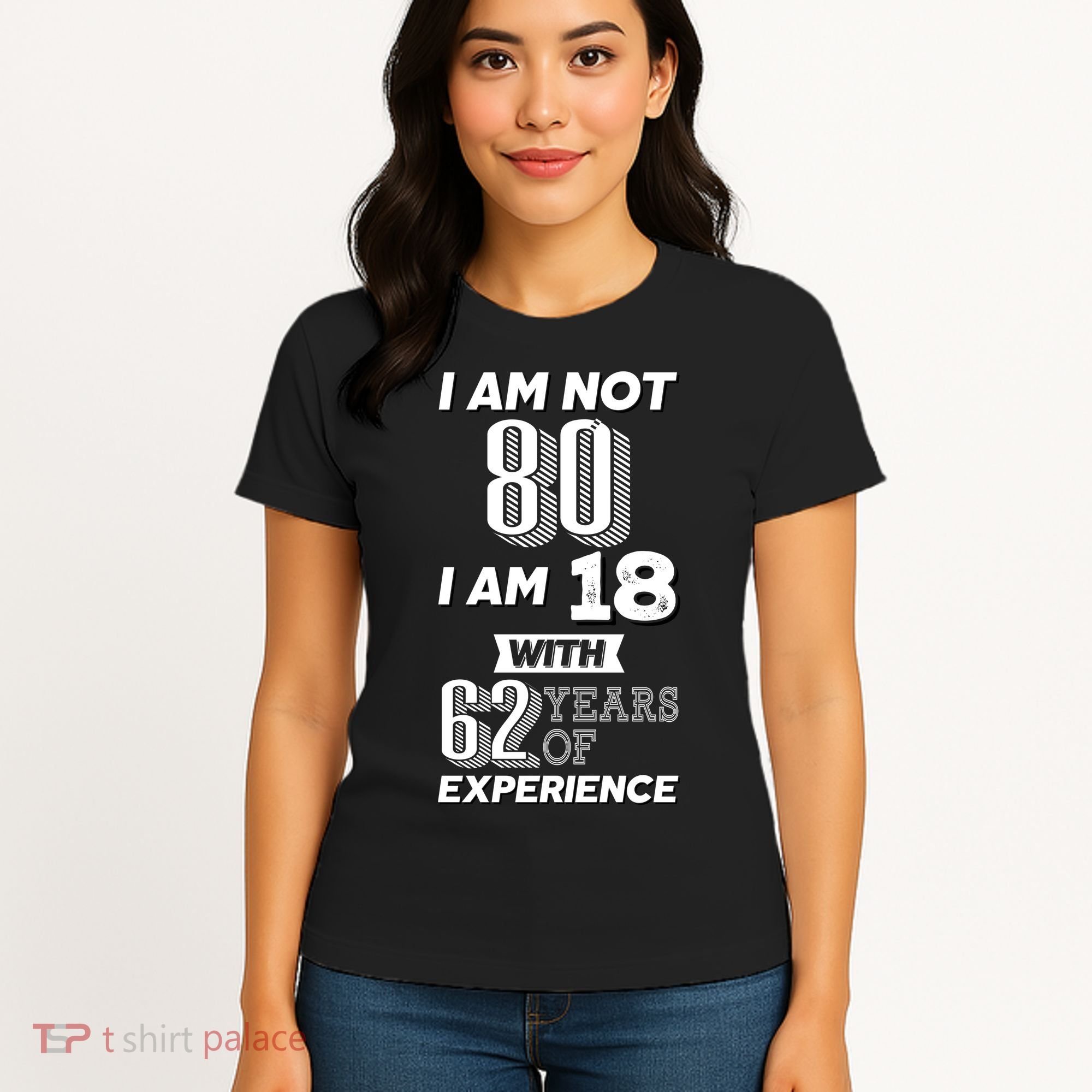 I Am Not 80 I Am 18 With 62 Years Of Experience 80th Birthday Women's T-Shirt
