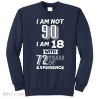 I Am Not 90 I Am 18 With 72 Years Of Experience 90th Birthday Sweatshirt thumb 0