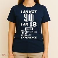 I Am Not 90 I Am 18 With 72 Years Of Experience 90th Birthday T-Shirt thumb 4