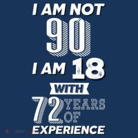 I Am Not 90 I Am 18 With 72 Years Of Experience 90th Birthday T-Shirt thumb 7