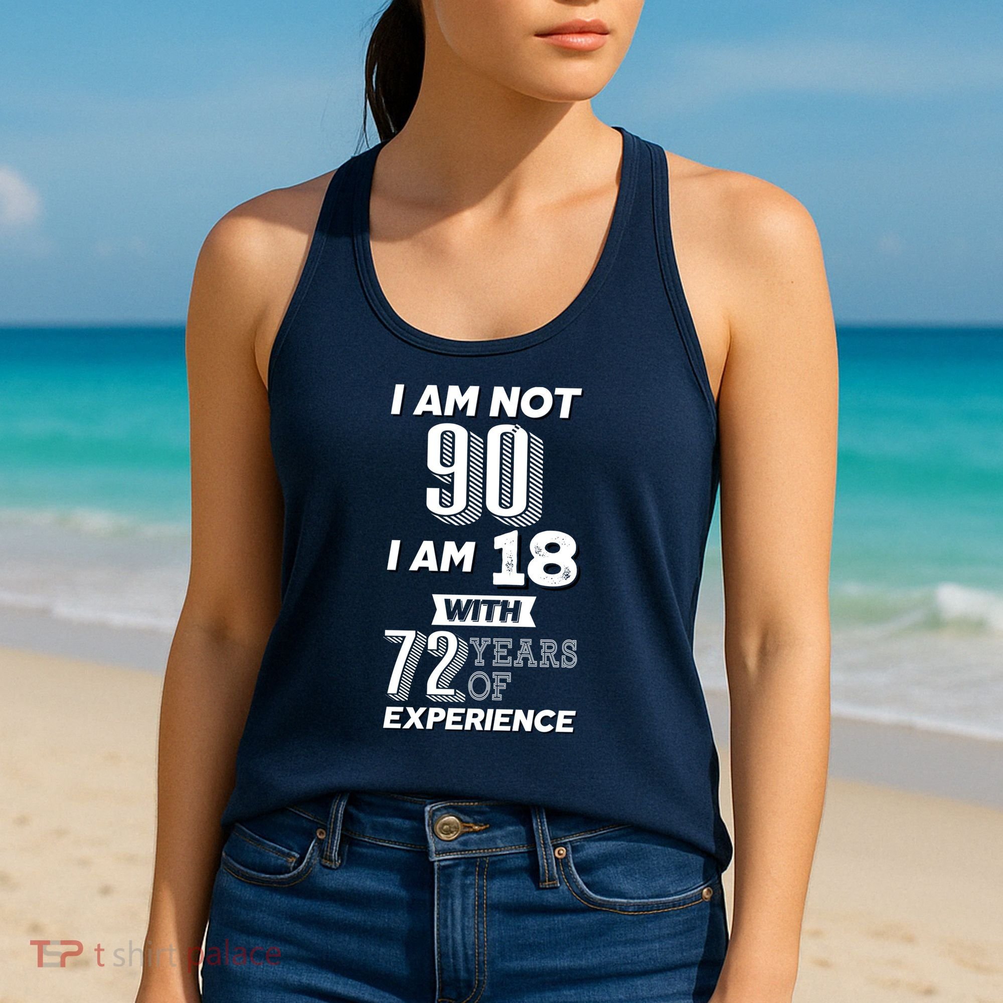 I Am Not 90 I Am 18 With 72 Years Of Experience 90th Birthday Women's Tank Top