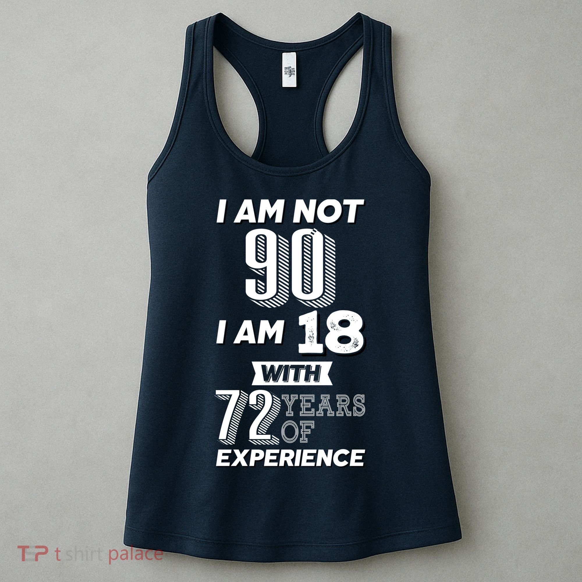 I Am Not 90 I Am 18 With 72 Years Of Experience 90th Birthday Women's Tank Top