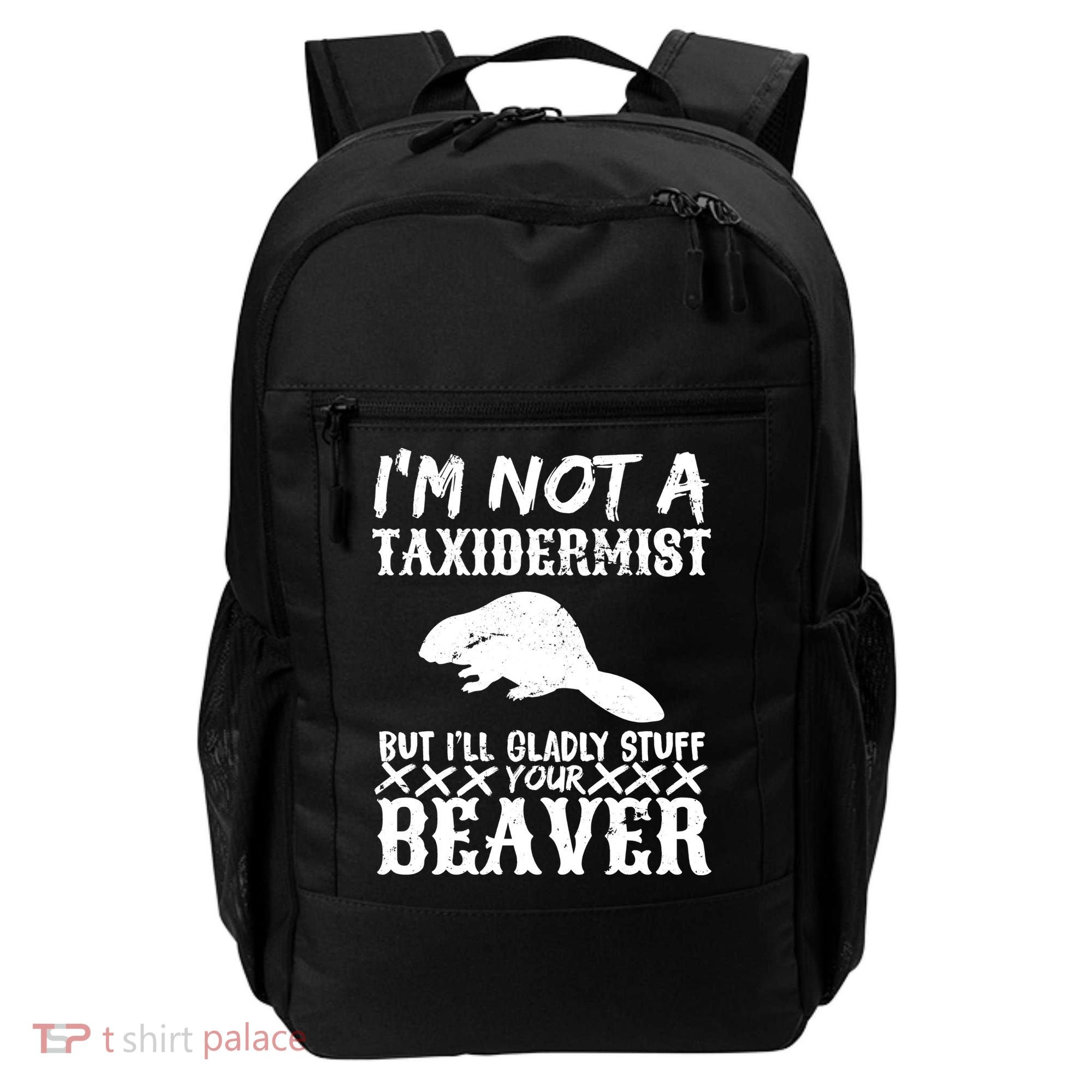 I Am Not A Taxidermist But I Will Stuff Your Beaver Backpack