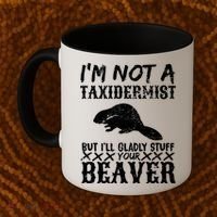 I Am Not A Taxidermist But I Will Stuff Your Beaver Coffee Mug thumb 2