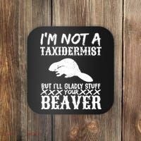 I Am Not A Taxidermist But I Will Stuff Your Beaver Coaster thumb 0