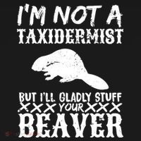 I Am Not A Taxidermist But I Will Stuff Your Beaver Mousepad thumb 1
