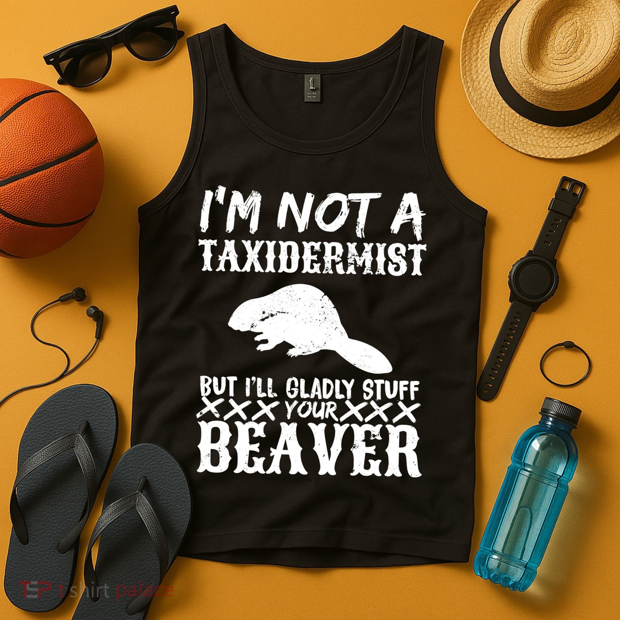 I Am Not A Taxidermist But I Will Stuff Your Beaver Tank Top