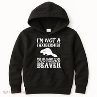 I Am Not A Taxidermist But I Will Stuff Your Beaver Kids Hoodie thumb 0