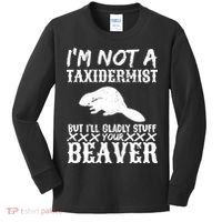 I Am Not A Taxidermist But I Will Stuff Your Beaver Kids Long Sleeve Shirt thumb 0
