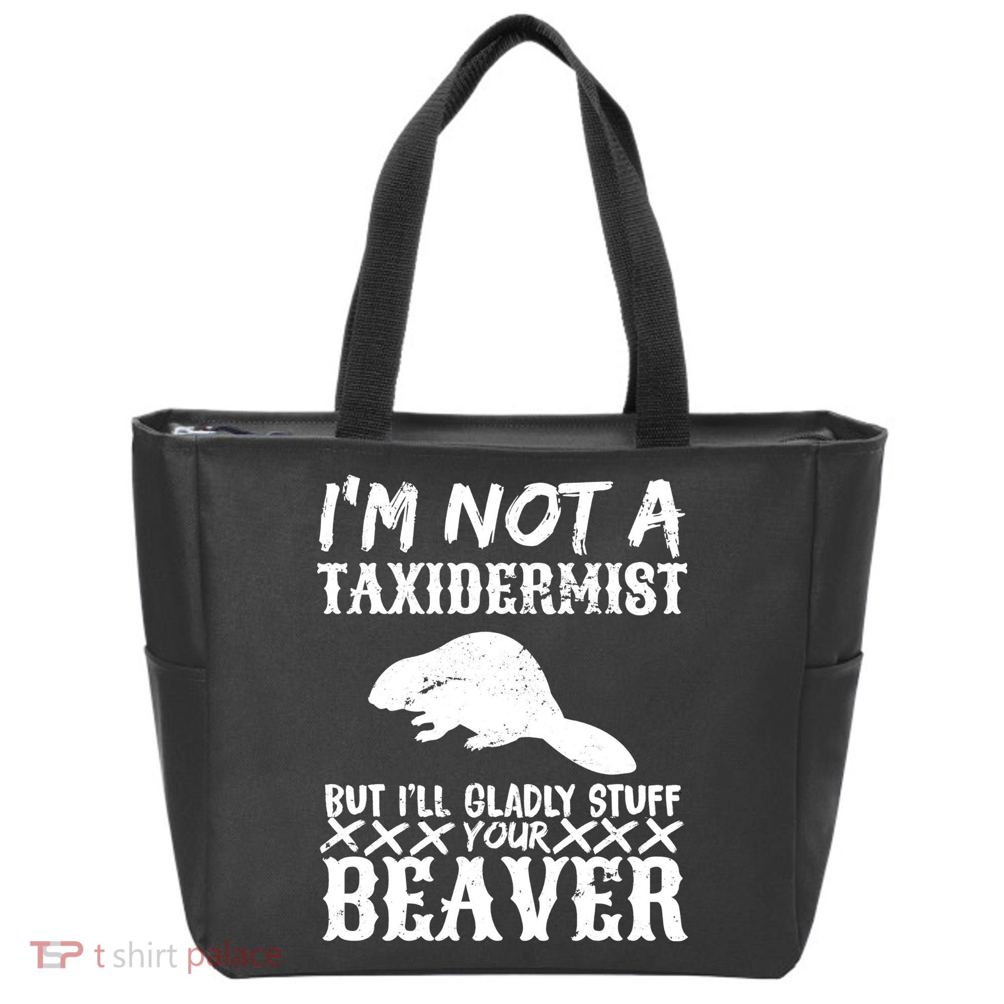 I Am Not A Taxidermist But I Will Stuff Your Beaver Tote Bag