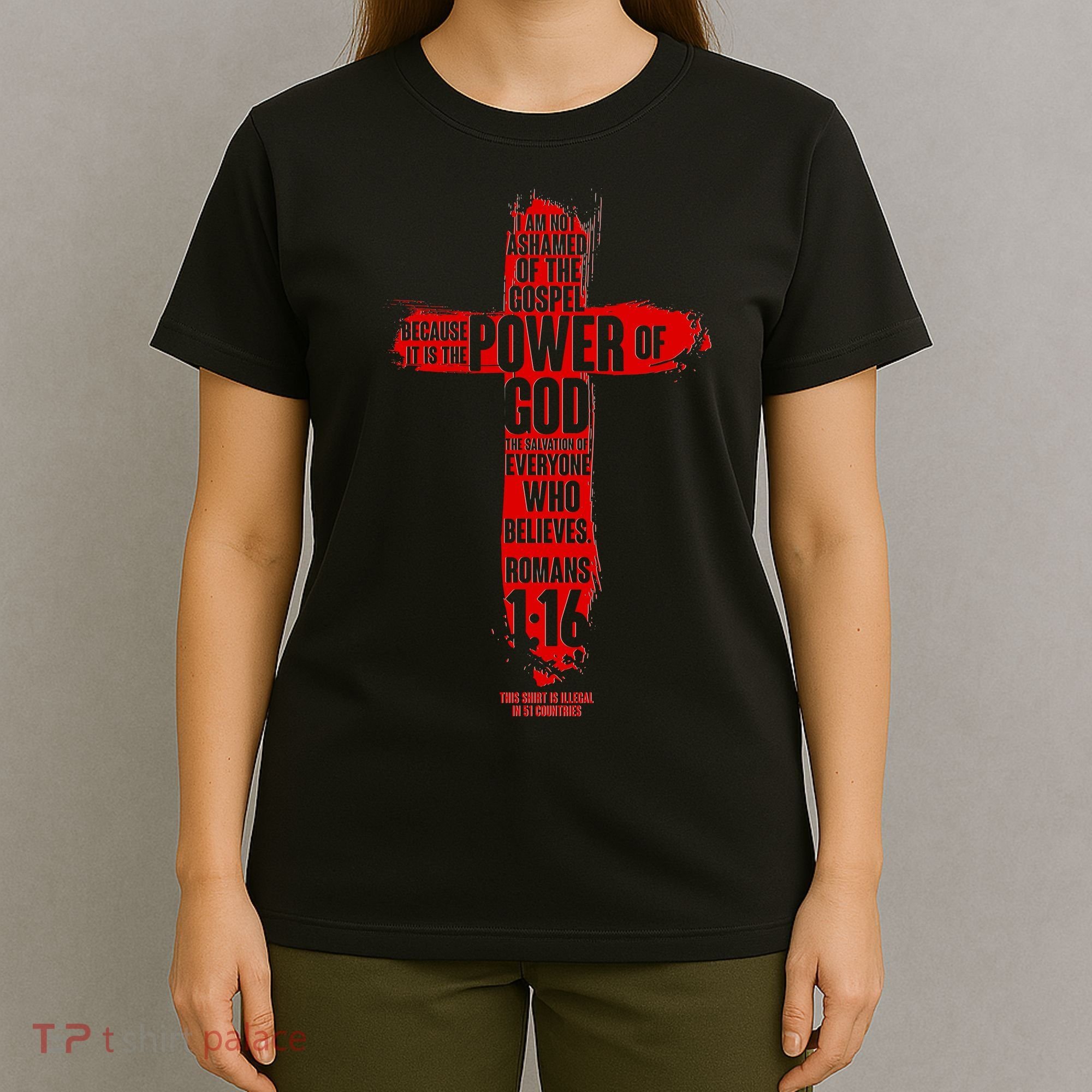 I Am Not Ashamed of the Gospel The Power of God Romans 1:16 T-Shirt
