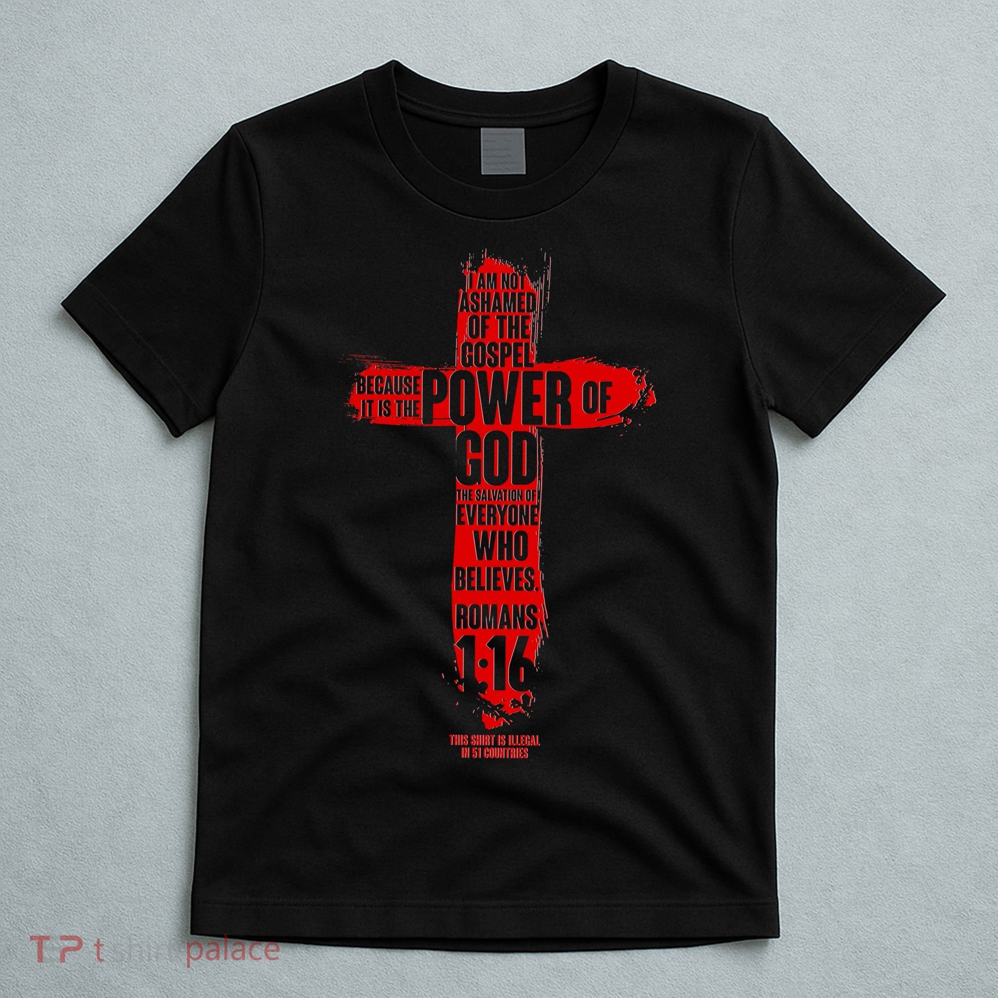 I Am Not Ashamed of the Gospel The Power of God Romans 1:16 T-Shirt