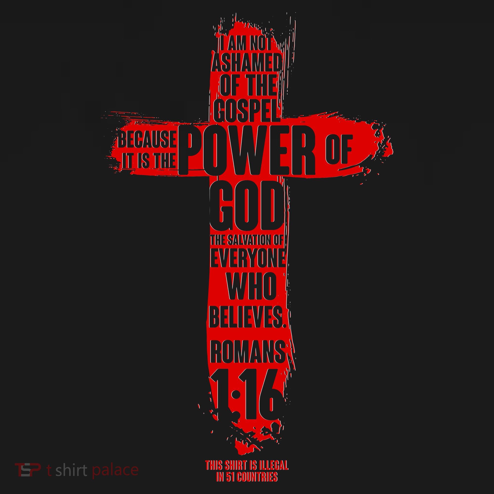I Am Not Ashamed of the Gospel The Power of God Romans 1:16 T-Shirt