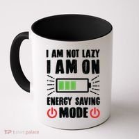 I Am Not Lazy I Am On Energy Saving Mode Funny Coffee Mug thumb 0