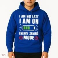 I Am Not Lazy I Am On Energy Saving Mode Funny Hoodie thumb 2
