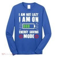 I Am Not Lazy I Am On Energy Saving Mode Funny Long Sleeve Shirt thumb 0