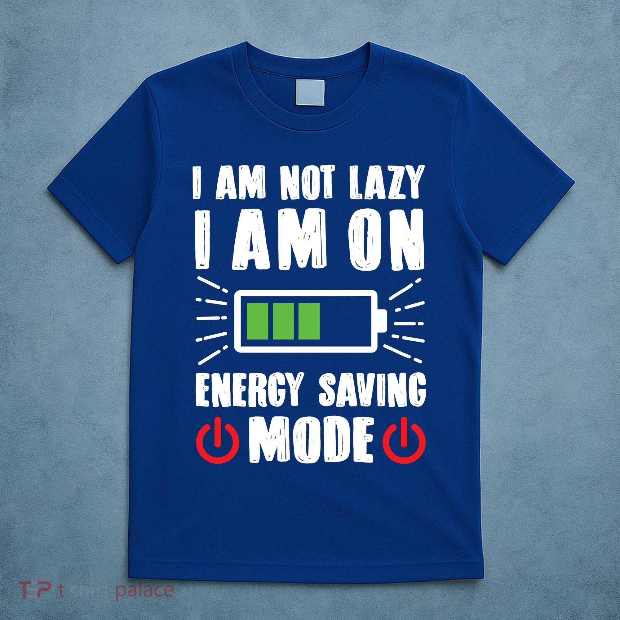 I Am Not Lazy I Am On Energy Saving Mode Funny T-Shirt
