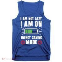 I Am Not Lazy I Am On Energy Saving Mode Funny Tank Top thumb 0
