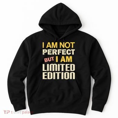 I Am Not Perfect But Limited Edition Hoodie