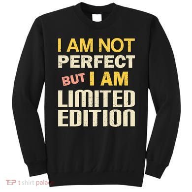 I Am Not Perfect But Limited Edition Sweatshirt