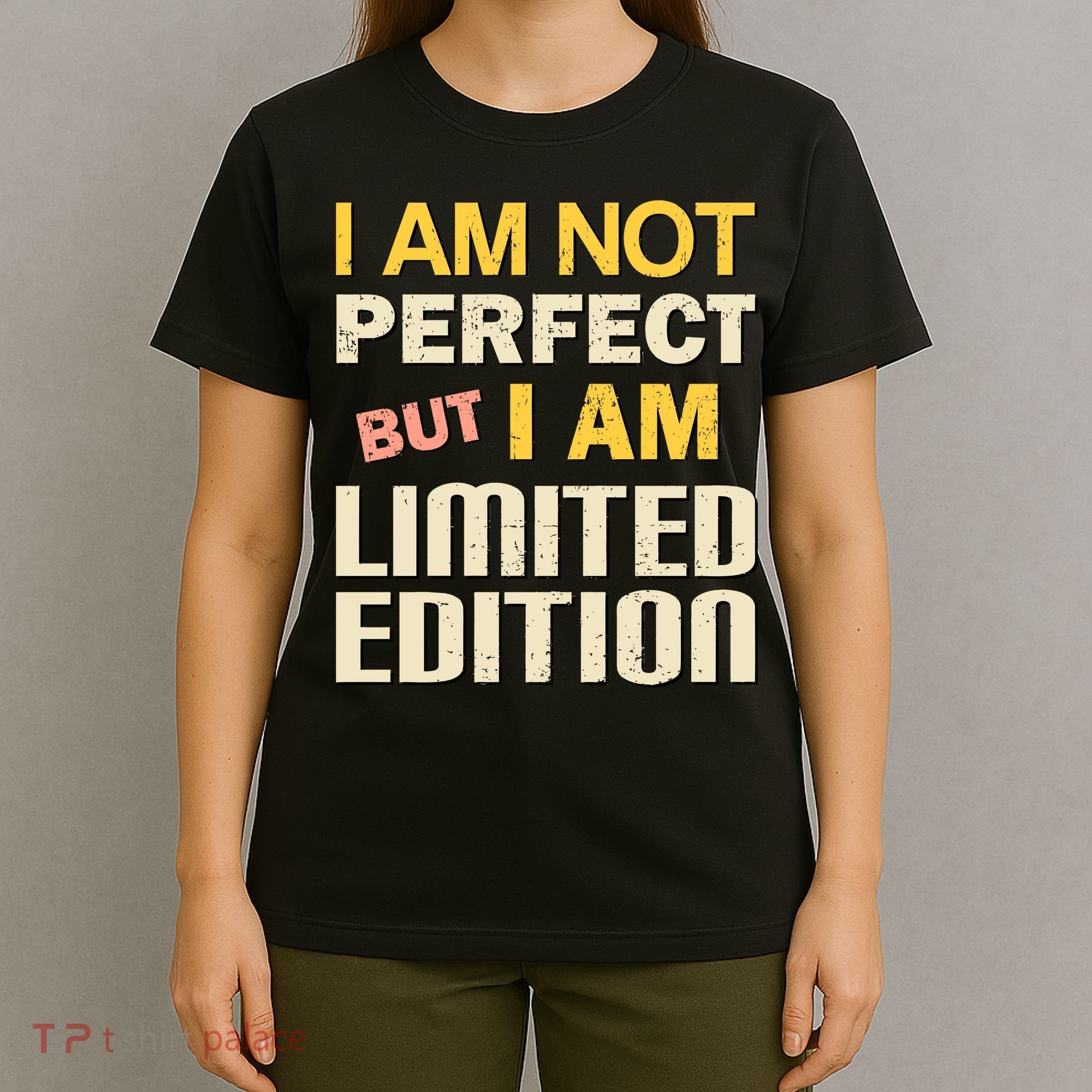 I Am Not Perfect But Limited Edition T-Shirt