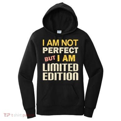 I Am Not Perfect But Limited Edition Women's Hoodie