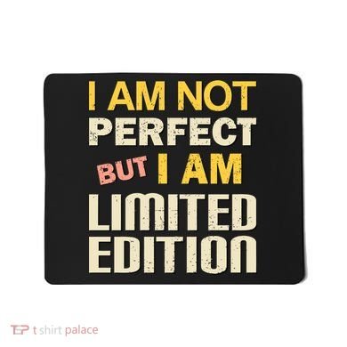 I Am Not Perfect But Limited Edition Mousepad