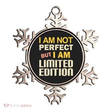 I Am Not Perfect But Limited Edition Ornament
