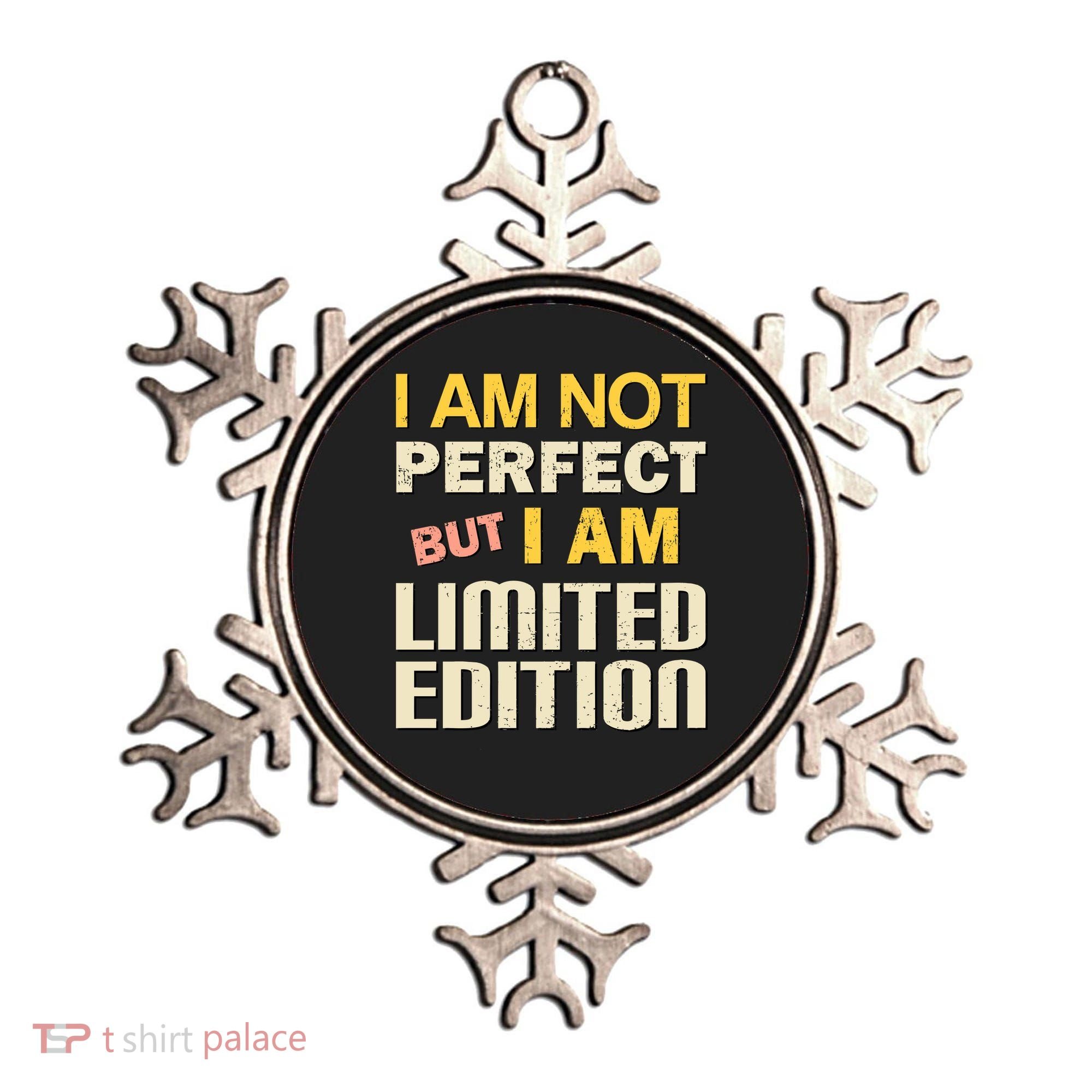 I Am Not Perfect But Limited Edition Ornament