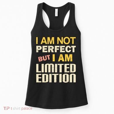 I Am Not Perfect But Limited Edition Women's Tank Top